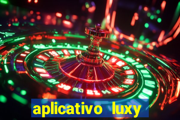 aplicativo luxy como funciona